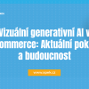 WEBINÁŘ: Vizuální generativní AI v E-commerce